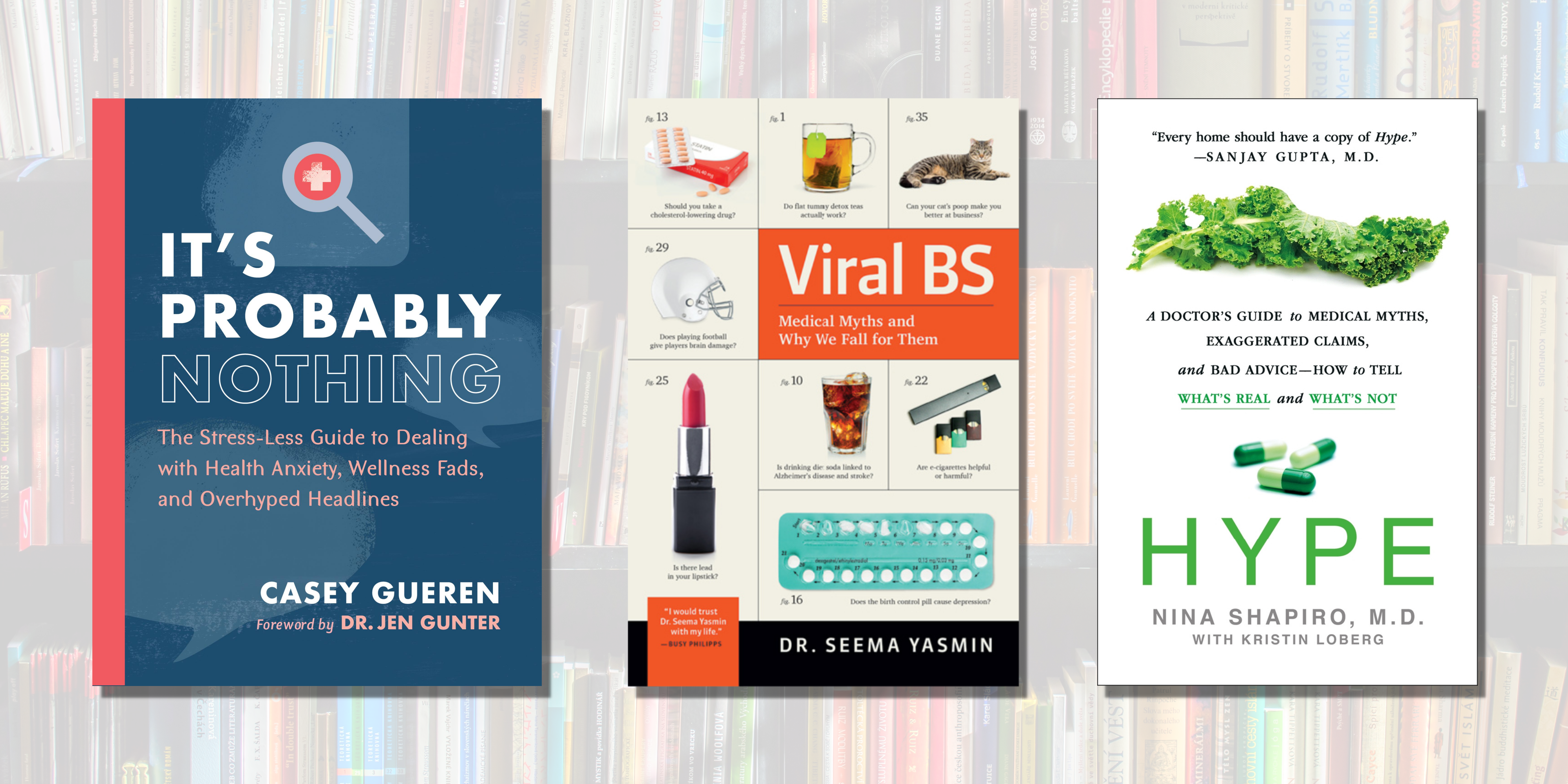 Three books: It's Probaby Nothing, Viral BS and Hype