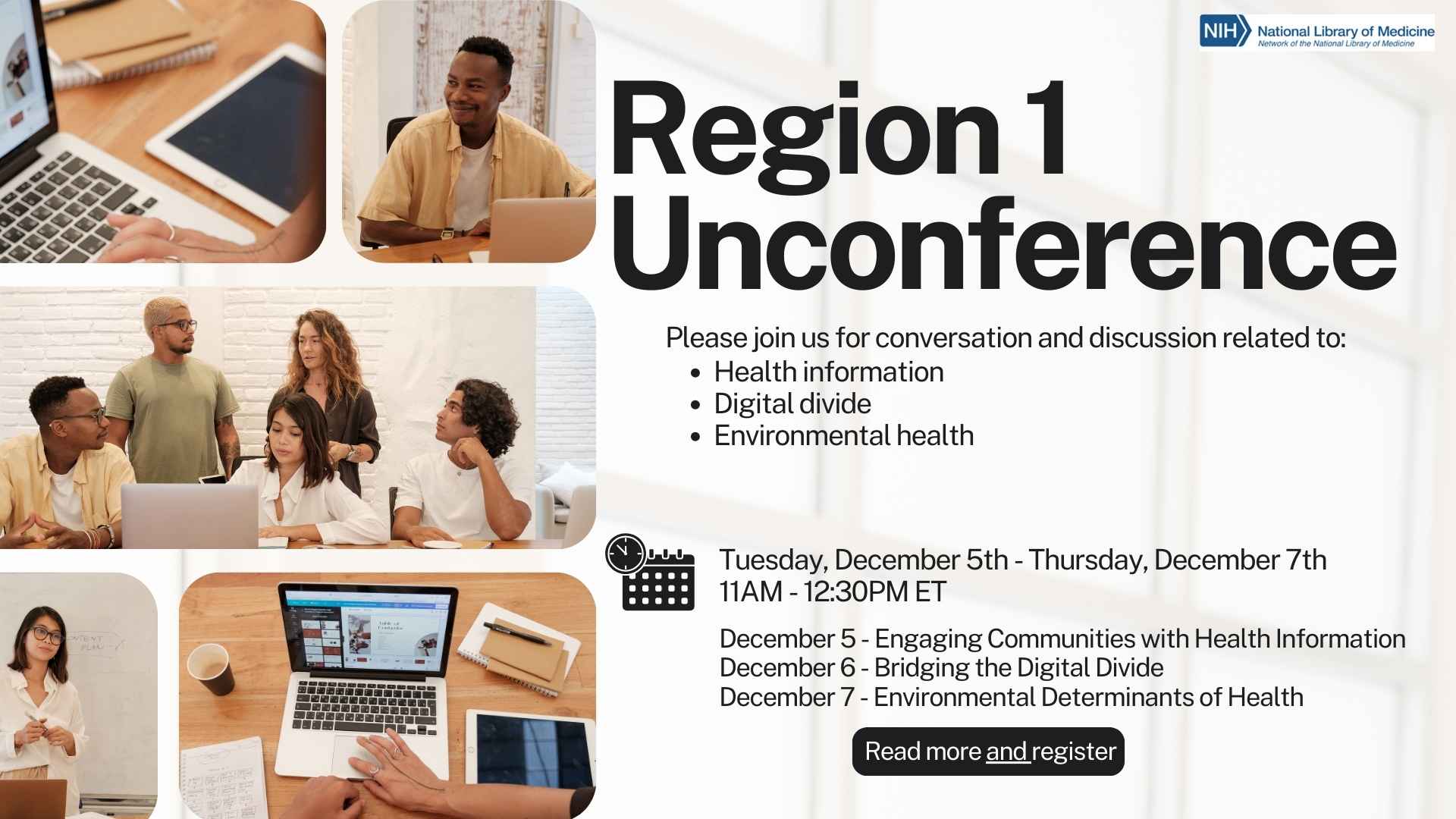 Flyer for Region 1 Unconference  date December 5 through 7th 11AM to 12:30PM with white background with three pictures, first picture of man with a laptop, second picture of a group of people around a laptop and one picture of a person's hand using a laptop